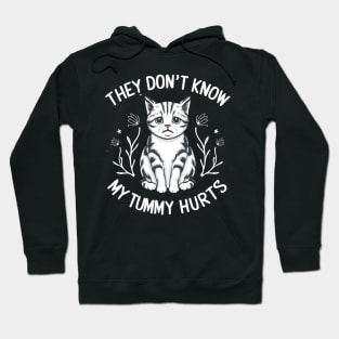 they don't know my tummy hurts Hoodie